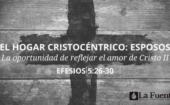 El hogar Cristocéntrico – Esposos Parte II