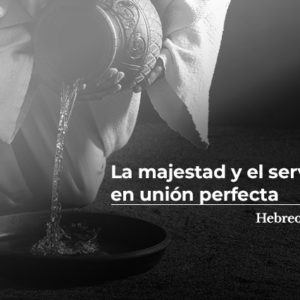 La majestad y el servicio en unión perfecta