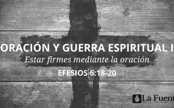 Oración y Guerra espiritual – Parte I
