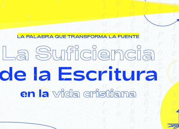 La Suficiencia de la Escritura en la vida cristiana