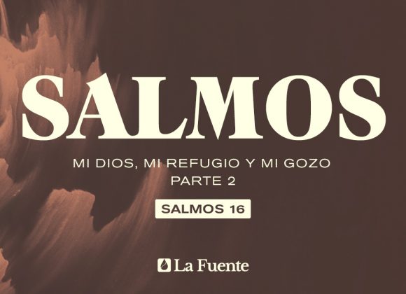 Mi Dios, mi refugio y mi gozo – II Parte