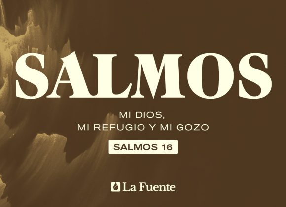 Mi Dios, mi refugio y mi gozo – I Parte