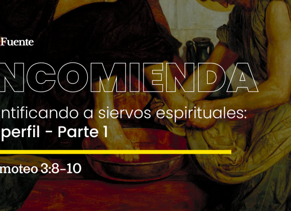 Identificando a siervos espirituales: Su perfil – Parte 1