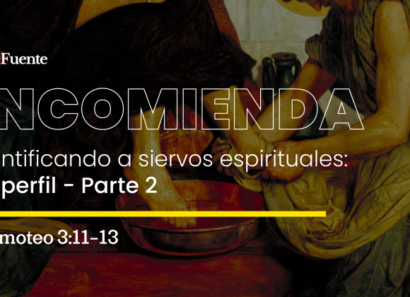 Identificando a siervos espirituales: Su perfil – Parte 2