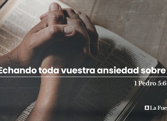 Echando toda vuestra ansiedad sobre Él