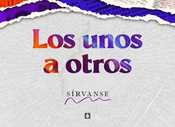 Sírvanse los unos a otros