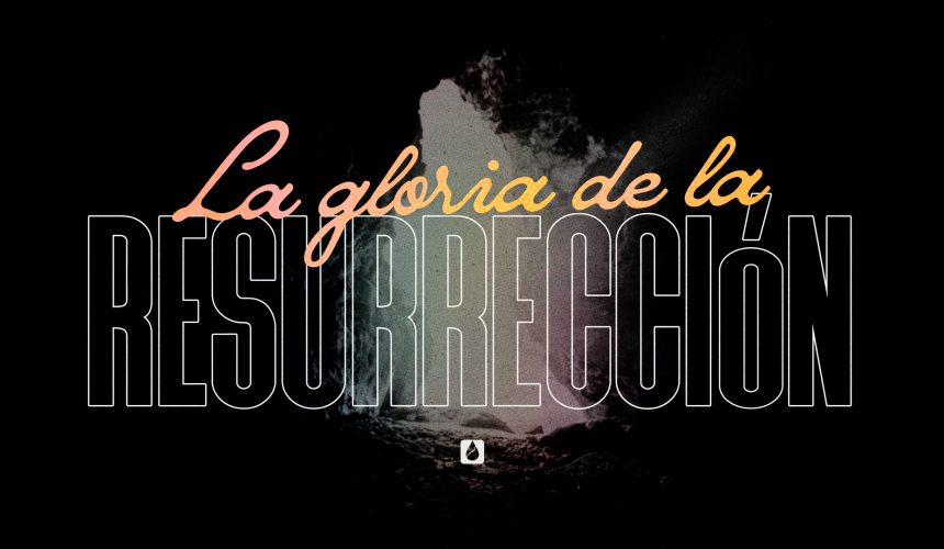 La Gloria de la Resurrección