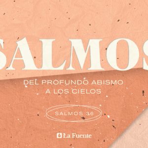Del profundo abismo a los cielos
