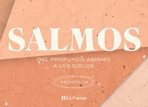 Del profundo abismo a los cielos